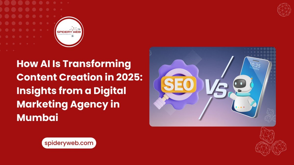 How AI Is Transforming Content Creation in 2025: Insights from a Digital Marketing Agency in Mumbai