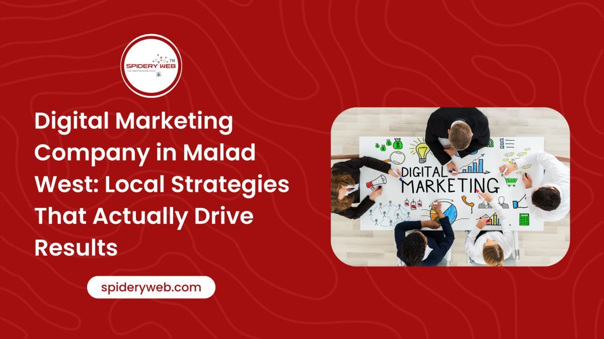 Digital Marketing Company in Malad West: Local Strategies That Actually Drive Results