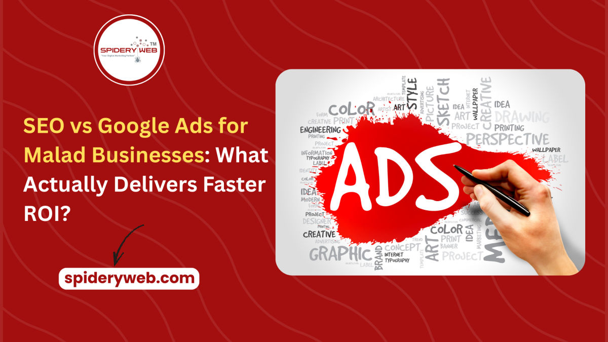 SEO vs Google Ads for Malad Businesses: What Actually Delivers Faster ROI?