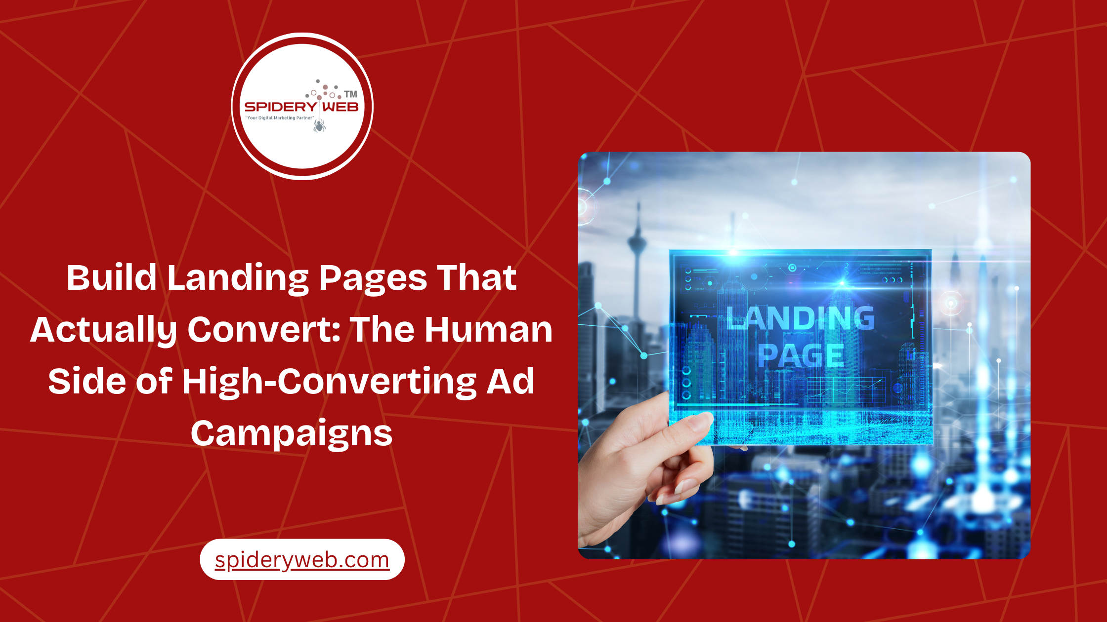 Build Landing Pages That Actually Convert: The Human Side of High-Converting Ad Campaigns