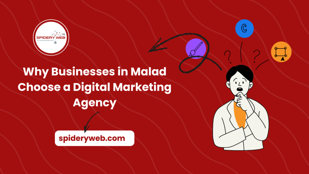 Why Businesses in Malad Choose a Digital Marketing Agency