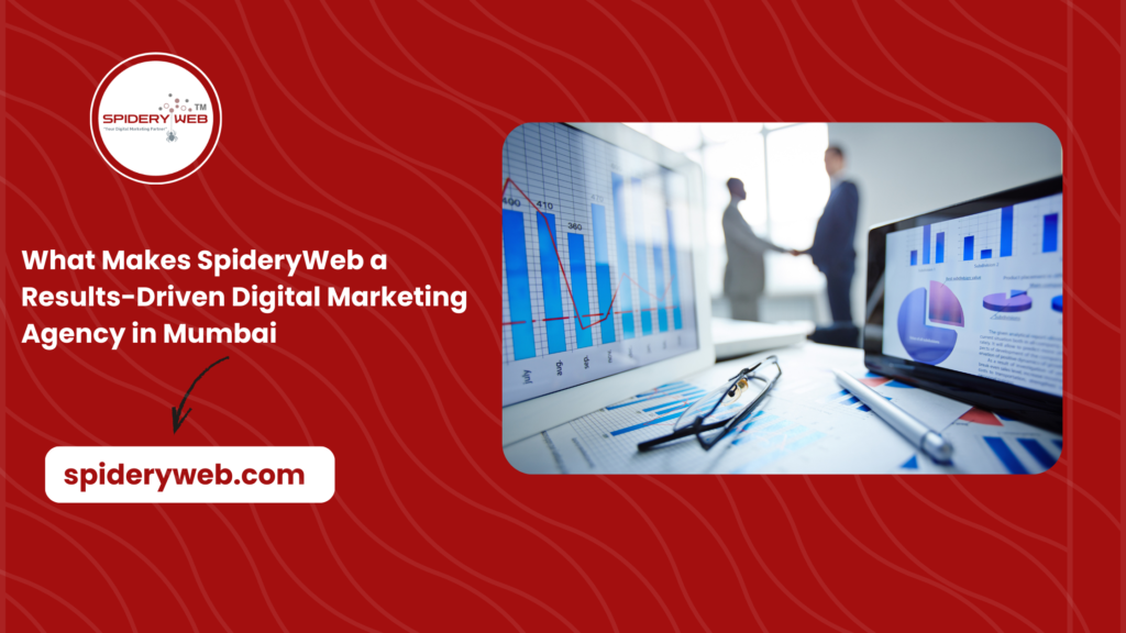 What Makes SpideryWeb a Results-Driven Digital Marketing Agency in Mumbai