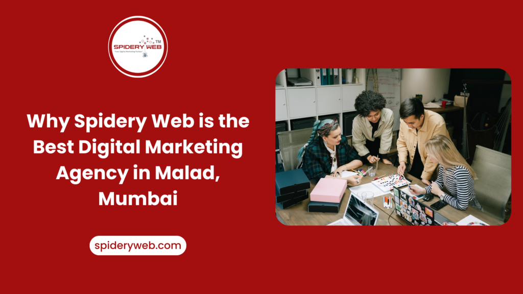 Why Spidery Web is the Best Digital Marketing Agency in Malad, Mumbai