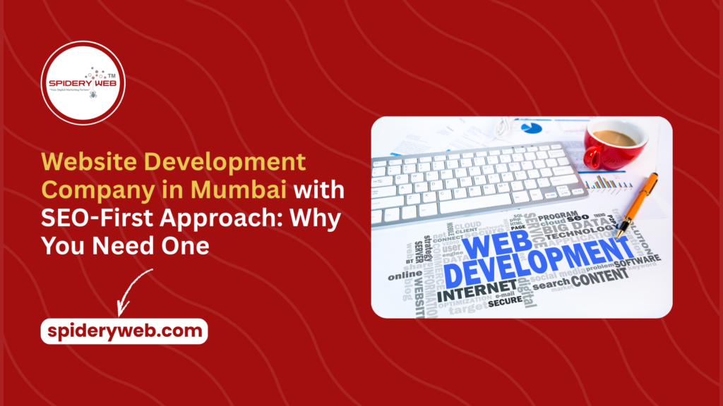 Website Development Company in Mumbai with SEO-First Approach: Why You Need One